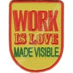 Work is love Logo Nakış İşleme Arma Patch 9x7 cm